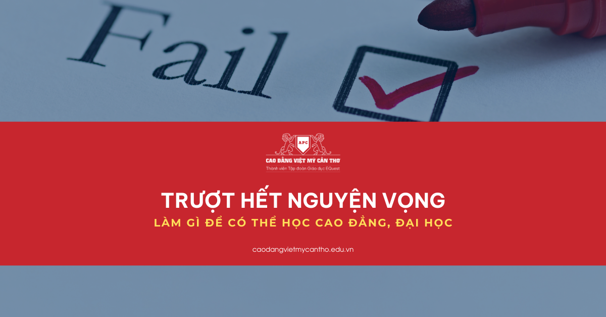 Trượt hết nguyện vọng làm gì để học Cao đẳng, Đại học